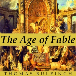 Bulfinch’s Mythology: The Age of Fable