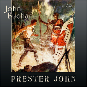 Prester JohnThis classic adventure novel by the author of Greenmantle and The Thirty-Nine Steps relates the first-person exploits of young David Crawfurd before the age of twenty.