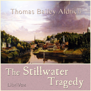 The Stillwater TragedyThomas Bailey Aldrich was an American poet novelist and editor. Of his many books of poetry and fiction he may be best known for his semi-autobiographical novel ...