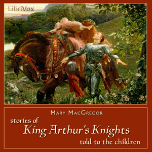 Stories of King Arthur's KnightsA collection of Arthurian tales retold for children.