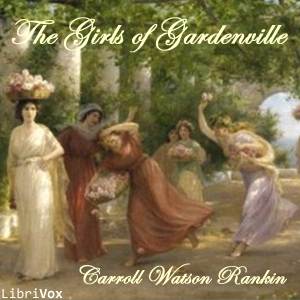 The Girls of GardenvilleIt is pleasant to have another book about a group of merry, natural girls, who have the attractions of innocence and youthful faults.