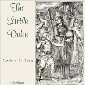 The Little DukeThe Little Duke by Charlotte M. Yonge is historical fiction based on the the life of Richard, Duke of Normandy. He assumes the title of Duke at only 8 years of age, after his fathe