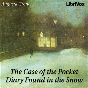 The Case of the Pocket Diary Found in the SnowThe account of some adventures in the professional experience of a member of the Imperial Austrian Police. from the text.