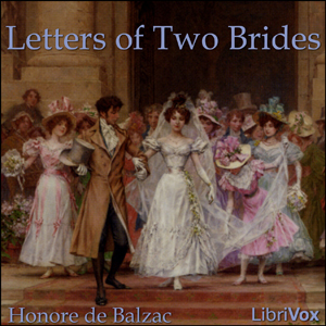 Letters of Two BridesLetters of Two Brides is an epistolary novel. The two brides are Louise de Chaulieu Madame Gaston and Renée de Maucombe Madame l'Estorade.