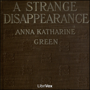 A Strange DisappearanceAnna Katharine Green November 11 1846 
