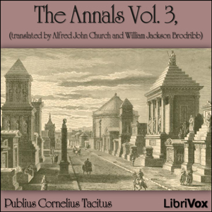 The Annals Vol.3The Annals was Tacitus' final work covering the period from the death of Augustus Caesar in the year 14. He wrote at least 16 books but books 7-10 and parts of books