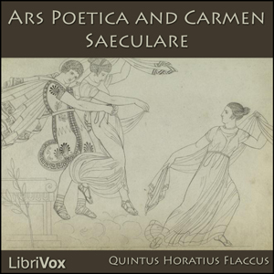 Ars Poetica and Carmen SaeculareThe Ars Poetica, by Horace, also known as Epistula ad Pisones, is a treatise on poetry written in the form of a letter, and published around 18 B.