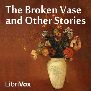 The Broken Vase and Other StoriesThe Broken Vase and Other Stories; for Children and Youth,<br>Compiled by a Teacher<br>FITCHBURG PUBLISHED BY S. &amp; C. SHEPLEY. 1847.<br>WM. J. MERRIAM, PR