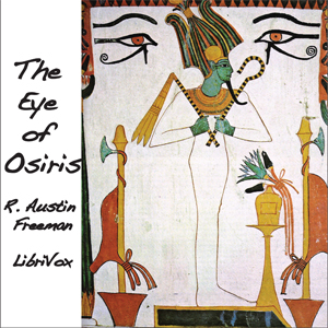 The Eye of OsirisThe Eye of Osiris is an early example from the Dr. Thorndyke series of detective stories written by R. Austin Freeman.