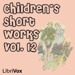 Children's Short Works - Vol.12Librivox's Children