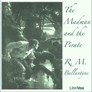 The Madman and The Pirate M. Ballantyne April 24 1825 