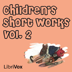 Children's Short Works - Vol.2Librivox's Children