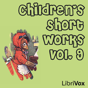 Children's Short Works - Vol.9LibriVox's Children