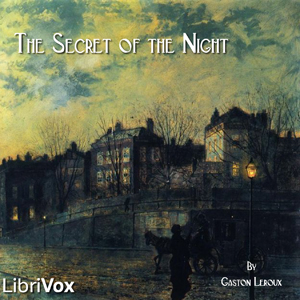 The Secret of the NightGaston Leroux perhaps best known as the author of The Phantom of the Opera in its novel form was also the author of a popular series of mystery novels featuring a young ...