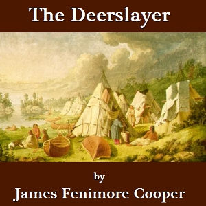 The Deerslayer -The First WarpathThe Deerslayer, or The First Warpath 1841 was the last of James Fenimore Cooper's Leatherstocking tales to be written.