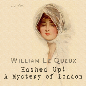 Hushed Up A Mystery of LondonA young man Owen Biddulph is drawn to a beautiful young woman with a mysterious past. a past that seems to have returned to cause her disappearance Is she his new found 