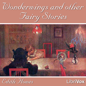 Wonderwings and other Fairy StoriesA collection of three short stories about fairies, complete with good moral lessons as every fairy tale should be. Summary by Claire Goget.
