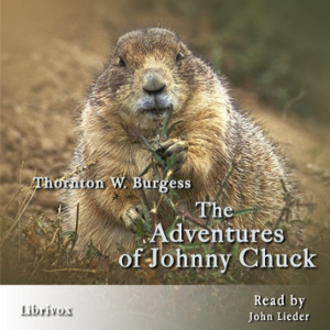 The Adventures of Johnny ChuckThe Adventures of Johnny Chuck is another in the long list of children's books by conservationist Thornton W. Burgess.