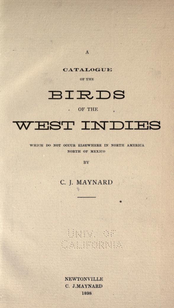 Media type: text; Maynard 1899 Description: A Catalogue of the Birds of the West Indies, 1899;