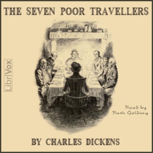 The Seven Poor TravellersOne of Dickens' Christmas stories, this was first published as part of the Christmas number of Household Words for 1854.