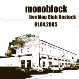 monoblock - live MAU Club Rostock 01.04.2005