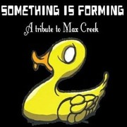 Something is Forming: A Tribute to Max Creek