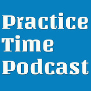 Practice Time Podcast