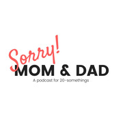 Sorry! Mom & Dad - Podcast