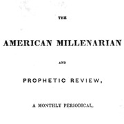 American Millenarian and Prophetic Review 1843-1844