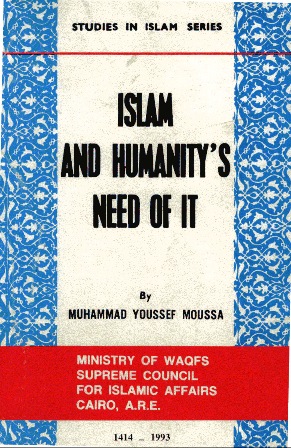 تحميل كتاب Islam and Humanity s Need of It - الإسلام وحاجة الإنسانية إليه تأليف Muhammed Youssef Mousa_محمد يوسف موسى pdf مجاناً | المكتبة الإسلامية | موقع بوكس ستريم