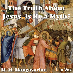 Truth About Jesus. Is He a Myth?