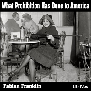 What Prohibition Has Done to America