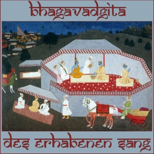 Bhagavadgita - des Erhabenen Sang