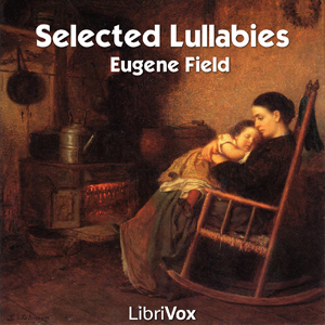 Selected Lullabies of Eugene Field
