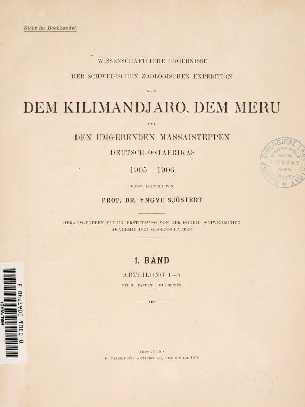 Media type: text; d'Ailly 1910 Description: Wissenschaftliche Ergebnisse der schwedischen zoologischen Expedition nach dem Kilimanjaro, dem Meru und dem umgebenden Massaisteppen Deutsch-Ostafrikas;